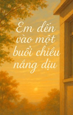 Em Đến Vào Một Buổi Chiều Nắng Dịu