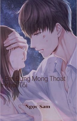  Em Đừng Mong Thoát Khỏi Tôi 