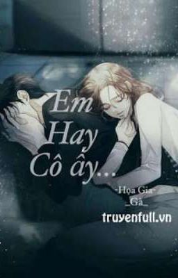 Em Hay Cô Ấy [Họa Gia Gia]