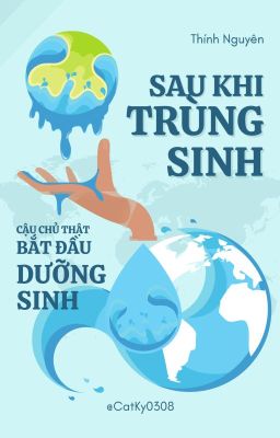 (END) Sau Khi Trùng Sinh, Cậu Chủ Thật Bắt Đầu Dưỡng Sinh - Thính Nguyên