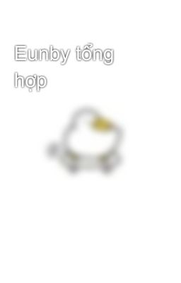 Eunby tổng hợp