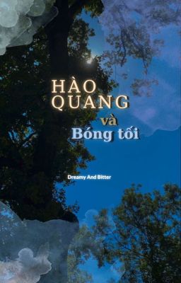 [FAN FICTION | TƯỞNG TƯỢNG] HÀO QUANG VÀ BÓNG TỐI