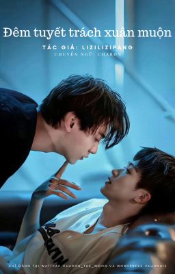 [Fanfic | LP99] Đêm tuyết trách xuân muộn (Hủ Nhĩ Du Sinh fanfic)