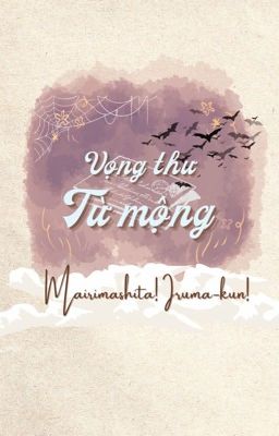 [Fanfic Mairimashita! Iruma-kun] Vọng Thư Từ Mộng