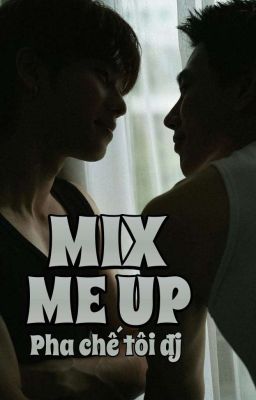 [Fanfic] Mix Me Up (Pha Chế Tôi Đi)