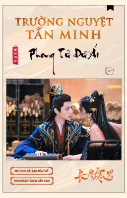 [Fanfic] Trường Nguyệt Tẫn Minh: Phong Tử Dữ Ái