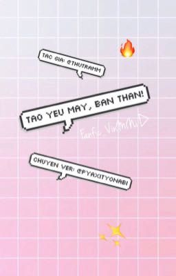 [Fanfic_VinMiNi] TAO YÊU MÀY, BẠN THÂN!