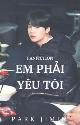 《 Fanficgirl 》 [ YOONGI ] (H )Em phải yêu tôi