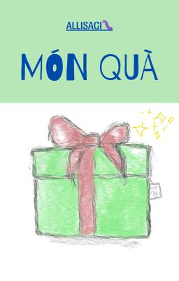 [Fanfiction] {Allisagi} Món quà