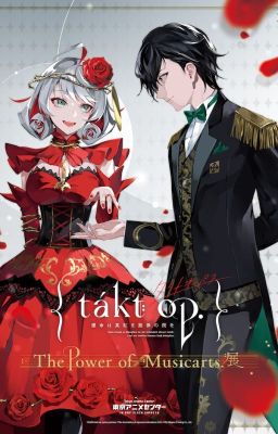 [FanFiction•Takt op. Symphony] - Khoảnh Khắc Hoa Hồng Nở
