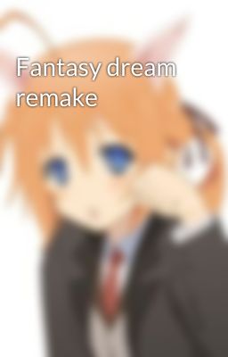Fantasy dream remake