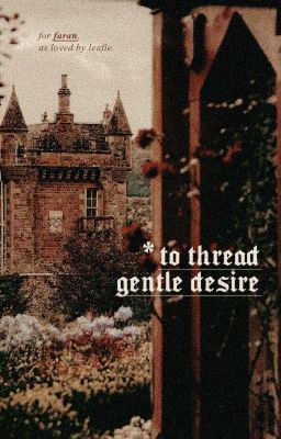 [faran] to thread gentle desire.