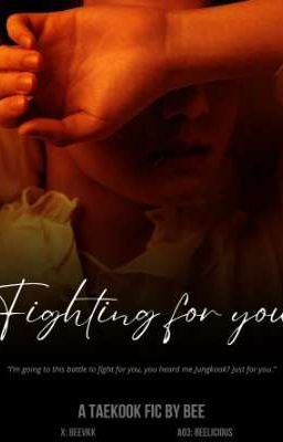 FIGHTING FOR YOU