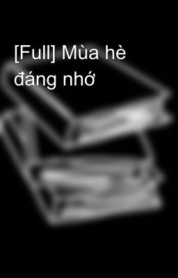 [Full] Mùa hè đáng nhớ