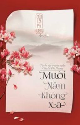 (FULL) Mười Năm Không Xa - Cửu Lộ Phi Hương
