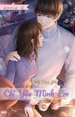 [Full] Only Love You - Chỉ Yêu Mình Em