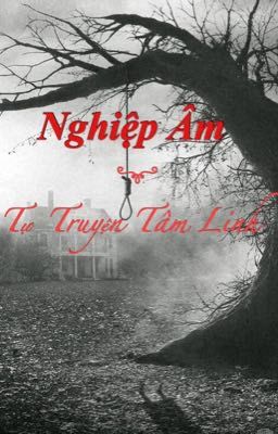 [ Full - Quyển 1 ] Tự Truyện Tâm Linh - Nghiệp Âm 