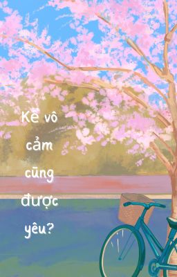[FURRY] Kẻ vô cảm cũng được yêu?