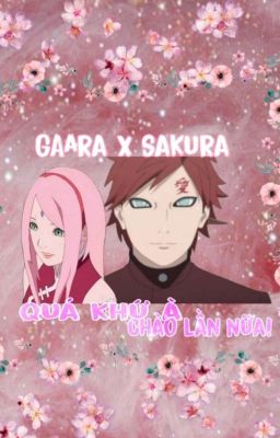 [GaaSaku/Longfic] Qúa Khứ à! Chào Lần Nữa