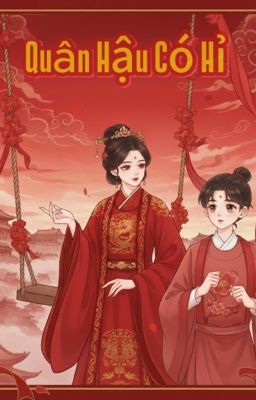 ( GB/Edit) Quân Hậu Có Hỉ