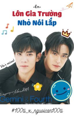 GeminiFourth | Lớn Gia Trưởng Nhỏ Nói Lắp