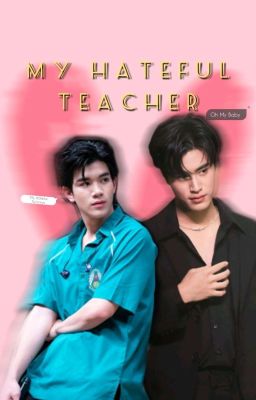 [GeminiFourth] My Hateful Teacher