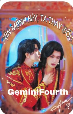 [ geminifourth ] Vận Mệnh Này, Ta Thay Đổi!