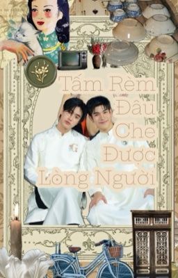GeminiFourth  𓈒 𓏲 ༘♡ ˚  Tấm Rèm Đâu Che Được Lòng Người