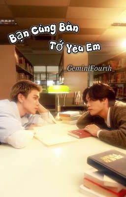 GF | Bạn Cùng Bàn , Tớ Yêu Em 