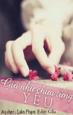 Giá như chưa từng yêu (Full)