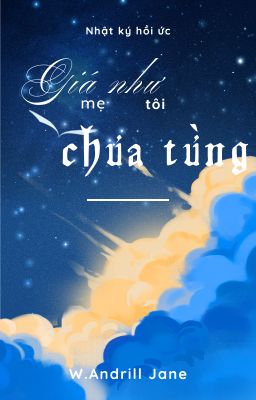 Giá như mẹ tôi chưa từng
