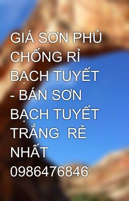 GIÁ SƠN PHỦ CHỐNG RỈ BẠCH TUYẾT - BÁN SƠN BẠCH TUYẾT TRẮNG  RẺ NHẤT 0986476846