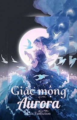 Giấc Mộng 𝙰𝚞𝚛𝚘𝚛𝚊 ‹𝟷𝟸𝙲𝚂 Fanfiction›