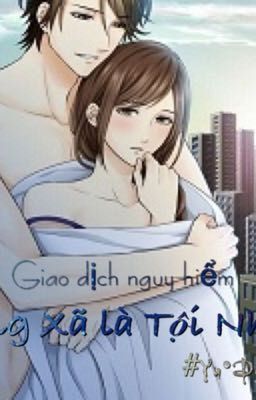 Giao Dịch Nguy Hiểm•Ông Xã là tội nhân