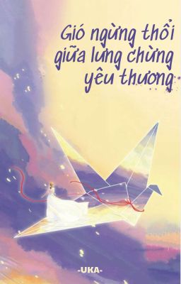 Gió ngừng thổi giữa lưng chừng yêu thương
