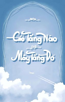 GIÓ TẦNG NÀO GẶP MÂY TẦNG ĐÓ - Mun