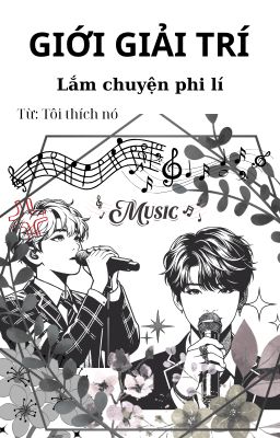 GIỚI GIẢI TRÍ, LẮM CHUYỆN PHI LÍ