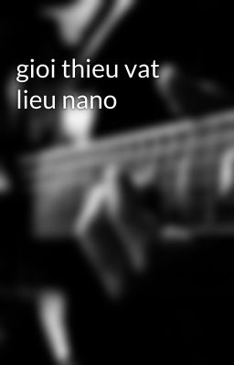 gioi thieu vat lieu nano