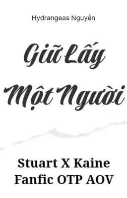 Giữ Lấy Một Người | Stuart X Kaine | Fanfic OTP AOV