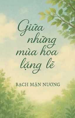 Giữa Những Mùa Hoa Lặng Lẽ 