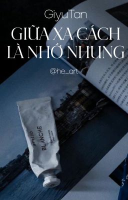 GiyuuTan | Oneshot - Giữa xa cách là nhớ nhung