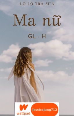 [GL - H - Hoàn] Ma nữ - Lộ lộ trà sữa