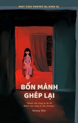 GL KINH DỊ-VIỆT [BỐN MẢNH GHÉP LẠI] TÁC GIẢ: HOÀNG HÔN