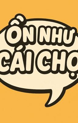 [GMMTV] ỒN NHƯ CÁI CHỢ
