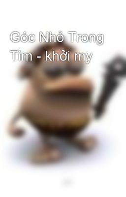 Góc Nhỏ Trong Tim - khởi my