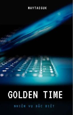 Golden Time [ Nhiệm Vụ Đặc Biệt ]