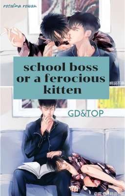 gtop ;; đại ca trường hay mèo con hung dữ