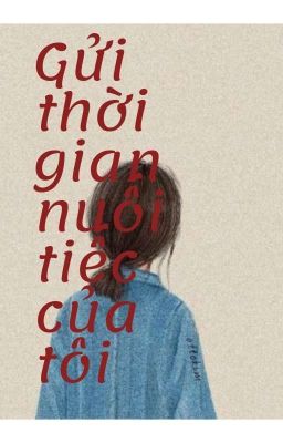 Gửi thời gian nuối tiếc của tôi