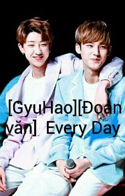 [GyuHao][Đoản văn]  Every Day 