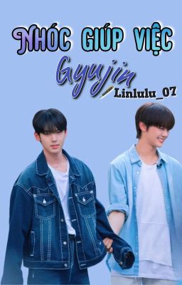 Gyujin || Nhóc giúp việc (Textfic)